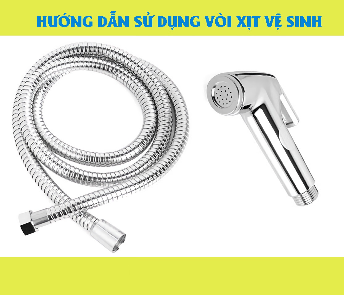 Cách Dùng Vòi Xịt Vệ Sinh Đúng Cách, An Toàn Và Hiệu Quả