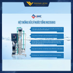 Hệ thống xử lý nước tổng UHC NC250KS