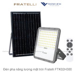 Đèn pha năng lượng mặt trời Fratelli FTK02H300